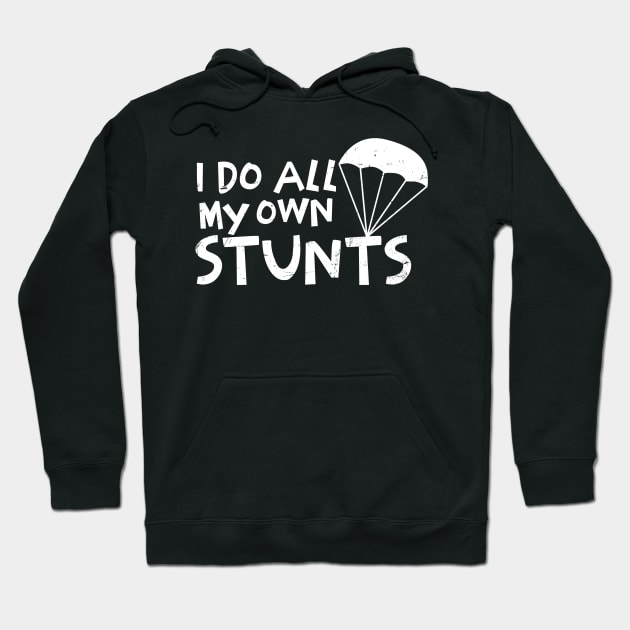 Parachuting Shirt | I Do All My Stunts Hoodie by Gawkclothing